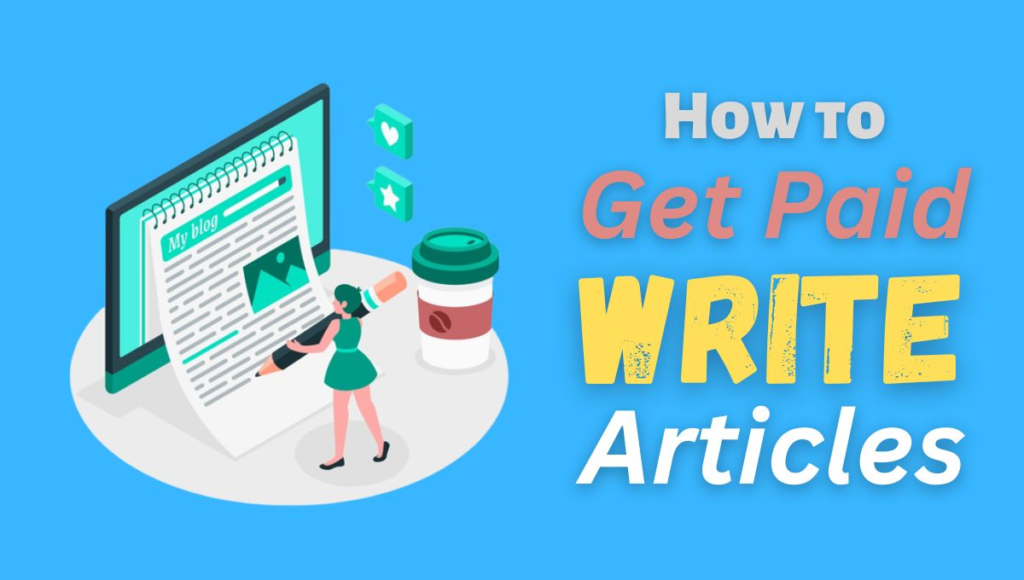 10 Ways How to Get Paid to Write Articles? 10 Ways How to Get Paid to Write Articles?