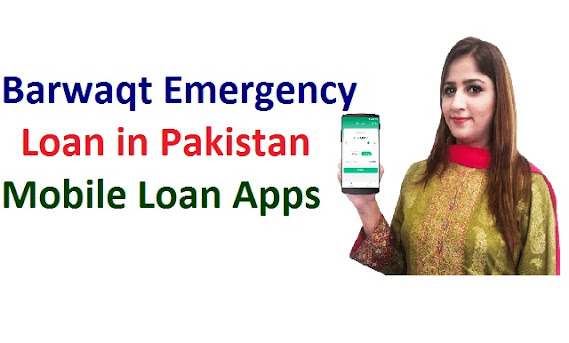 Barwaqt Loan App in Pakistan Barwaqt Loan App in Pakistan