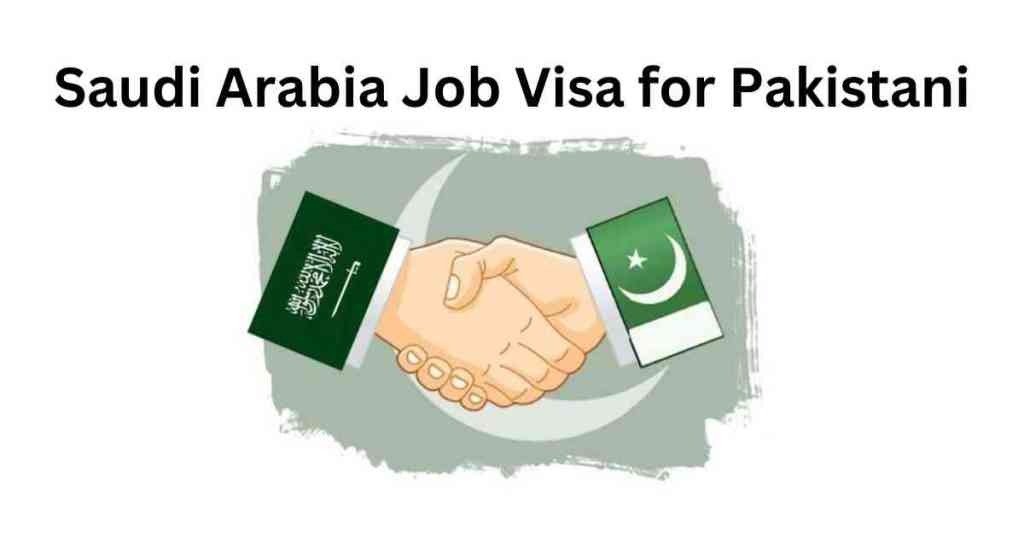 Saudi Arabia Job Visa for Pakistani 2025 Saudi Arabia Job Visa for Pakistani 2025