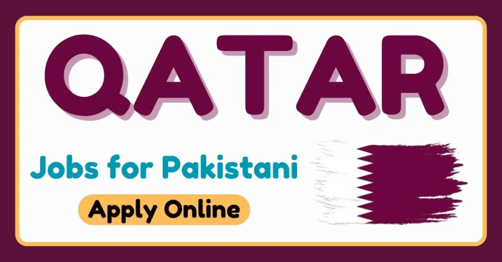 Qatar Jobs for Pakistani Apply Online Qatar Jobs for Pakistani Apply Online