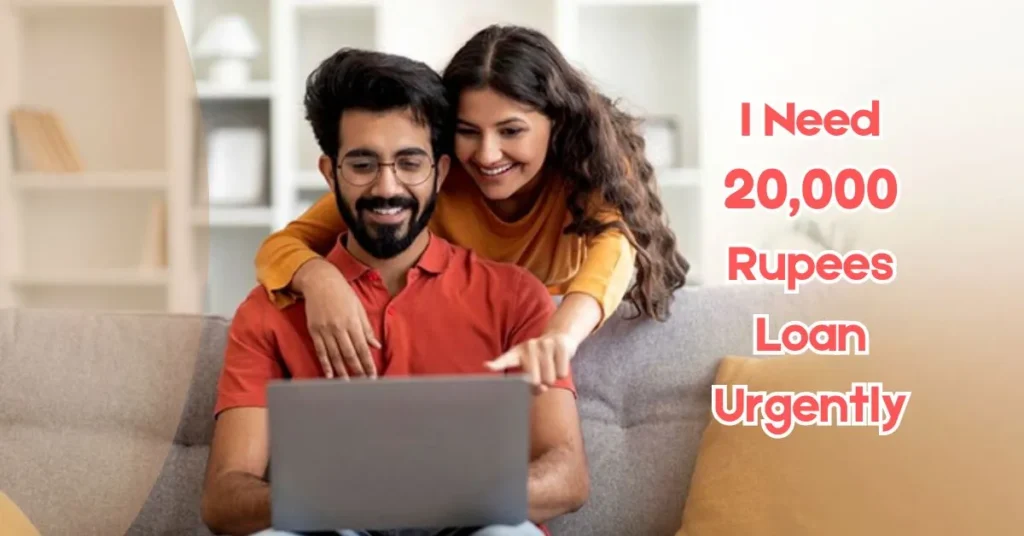I Need 20,000 Rupees Loan Urgently in Pakistan I Need 20,000 Rupees Loan Urgently in Pakistan