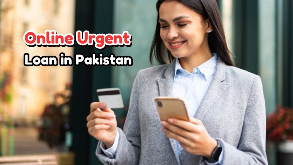 Online Urgent Loan in Pakistan Online Urgent Loan in Pakistan