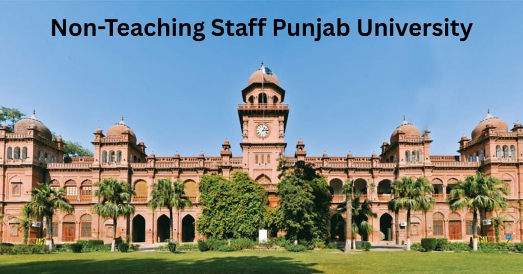 Non-Teaching Staff Punjab University Careers 2025 Non-Teaching Staff Punjab University Careers 2025